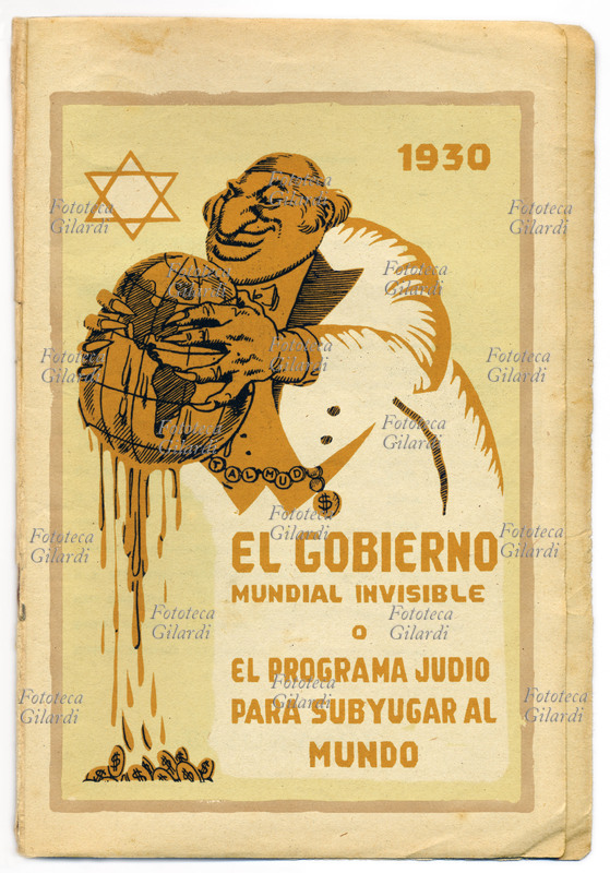 ANTISEMITISMO El Gobierno Mundial invisible o El programma Judio para Subyugar el Mundo. Sono in esso divulgate le teorie di cospirazione ebraica nei confronti del resto del mondo, per ottenere il potere assoluto cominciando da quello economico mondiale. \