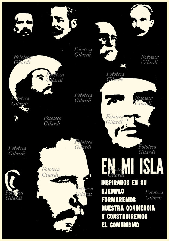 Fidel Alejandro CASTRO RUZ (13 agosto 1926 – 25 novembre 2016) Cuba. Nella mia isola, ispirati dal loro esempio formeremo la nostra coscienza e costruiremo il comunismo. Manifesto cubano che riproduce l\