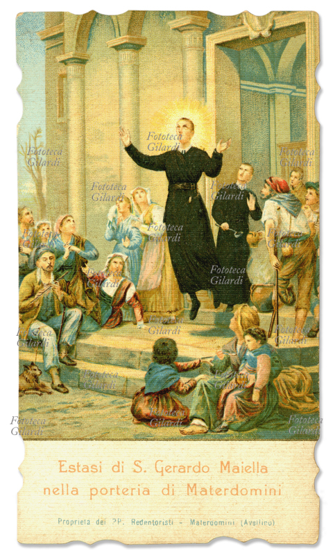 SAN GERARDO MAJELLA Estasi nella porteria di Materdomini (Avellino) Redentorista (1726-1755) sarto poi cameriere, cercò la vita di perfezione come eremita. Nel 1749 fu accolto tra i Redentoristi e pronunziò i voti a Deliceto, restando per semplice converso laico. Cromolitografia, 1900 circa