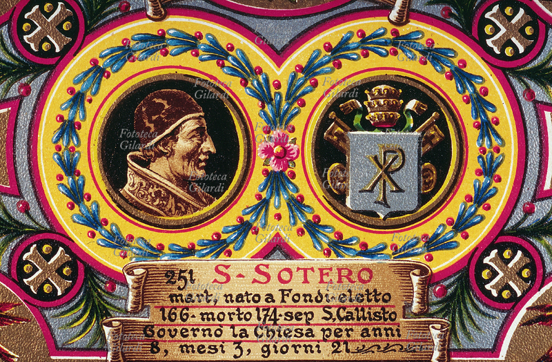 PAPA SAN SOTERO martire (? – 174 o 175), nato a Fondi, eletto nel 166, sepolto nelle catacombe di san Callisto. Governò la Chiesa per anni 8, mesi 3, giorni 21. Cartolina cromolitografica n. 251 dalla \