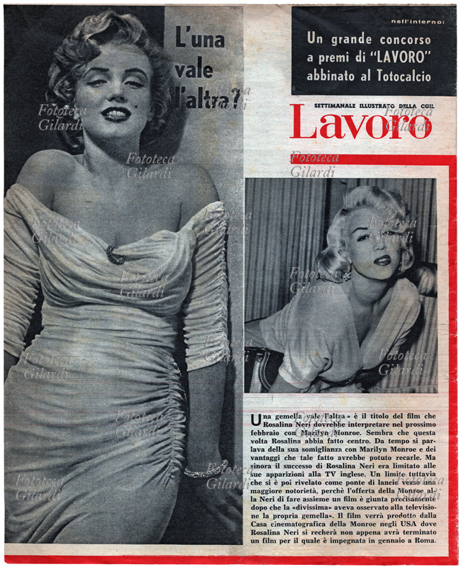 WORK In the photos and in the screams: Marilyn Monroe (1 June 1926 – 4 August 1962) and Rosalina Neri (12 November 1927); by virtue of the surprising resemblance, the Italian actress and opera singer would have been contacted to play the role of the twin alongside the American diva, in a production with the eloquent title "One twin is worth the other". Inside the magazine: a large "Work" prize competition combined with the Football Pools. IV cover of \