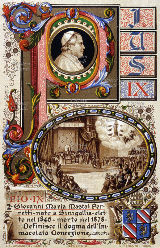 PAPA PIO IX (1792-1878), al secolo Giovanni Maria Mastai Ferretti, nato a Senigallia, eletto il 16 giugno 1846, definisce il dogma dell\