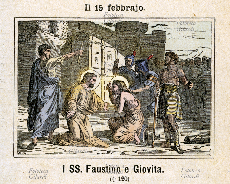 Santi FAUSTINO e GIOVITA (? - 120/134), nobili bresciani di famiglia pagana, intrapresero la carriera militare e divennero cavalieri; furono convertiti al Cristianesimo dal vescovo Apollonio, divennero abili evangelizzatori e subirono il martirio sotto Adriano per non aver voluto sacrificare agli dei. Dopo l\