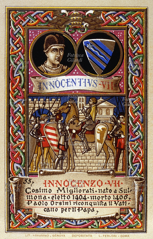 PAPA INNOCENZO VII (1336 circa - 1406) al secolo Cosimo Migliorati, nato a Sulmona, eletto nel 1404; il suo pontificato si svolse durante il grande scisma d\