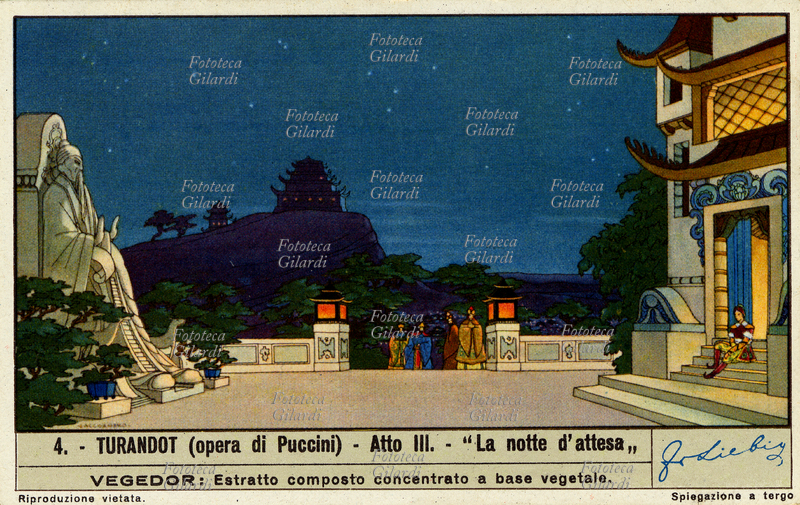 TURANDOT - Act III, "The waiting Night" - In the palace garden on the Unknown Prince rests on the steps they place in the pavilion where are the rooms of Turandot. According to the orders of the princess, no one has to sleep that night, everyone must do their utmost to find out the name of the mysterious prince and lift the commitment to marry him. The Puccini opera was given for the first time at the Teatro della Scala in Milan on April 25, 1926. VEGEDOR: Extract compound concentrated plant-based. Photolithography, Liebig figurine of the series "Turandot", n. 4, Italy 1939