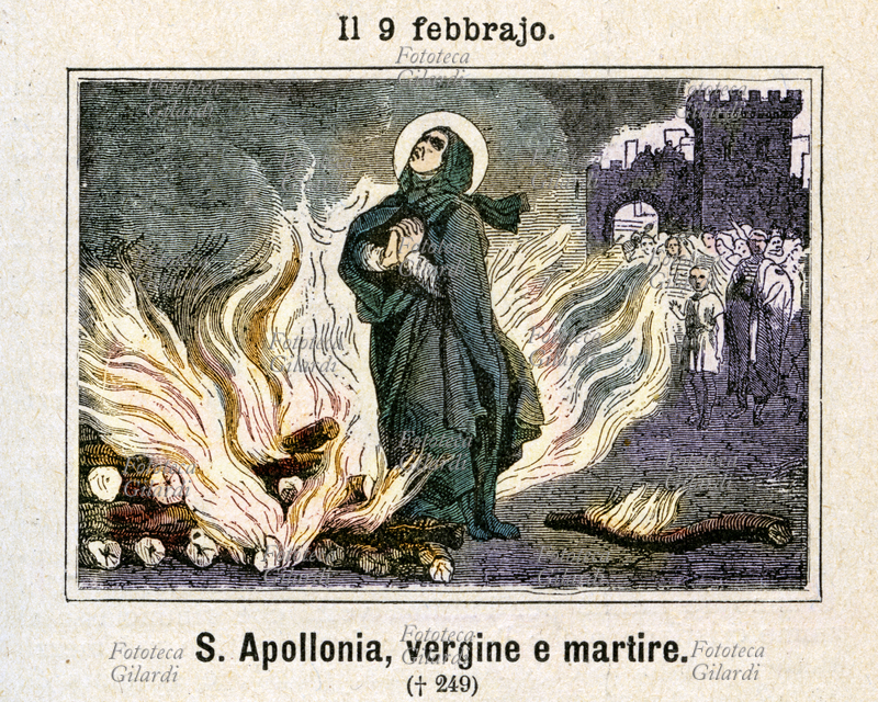 Santa APOLLONIA (?-249) vergine e martire cristiana egiziana. Fu catturata, non più giovane, durante una sommossa popolare anticristiana, percossa fino a farle cadere i denti e sottoposta a torture affinché bestemmiasse e rinnegasse la fede. Minacciata, di fronte al rogo, di essere arsa viva, riuscì a sfuggire per un attimo ai suoi carcerieri e s\