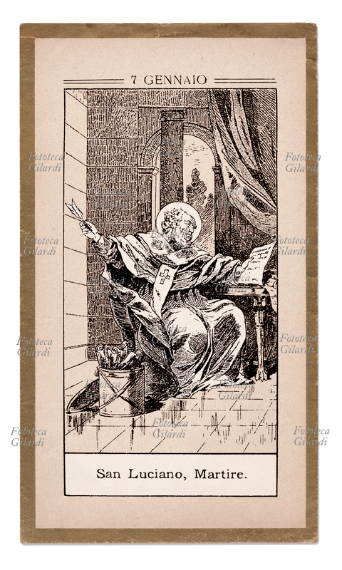 SAN LUCIANO DI ANTIOCHIA (235-312) Martire, prete dotto e discusso, morì martire a Nicomedia il 7 gennaio 312, durante la persecuzione di Massimino. Immaginetta devozionale XX secolo
