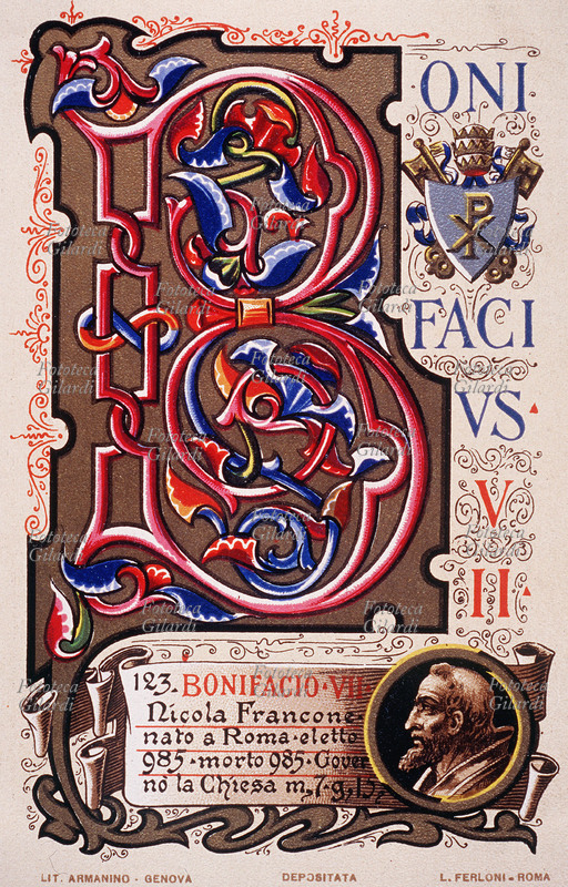 PAPA BONIFACIO VII Nicola Francone, nato a Roma eletto nel 985, morto nel 985. Governò la Chiesa per 7 mesi e 15 giorni. Da serie cromolitografica dedicata a Papa Pio X e da Lui benedetta. Roma, 1903